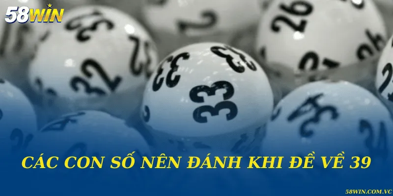 Các con số nên đánh khi đề về 39
