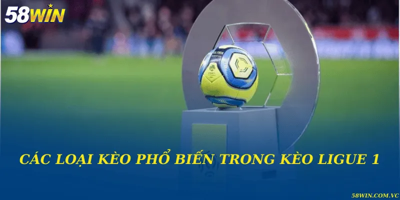 Các loại kèo phổ biến trong kèo Ligue 1