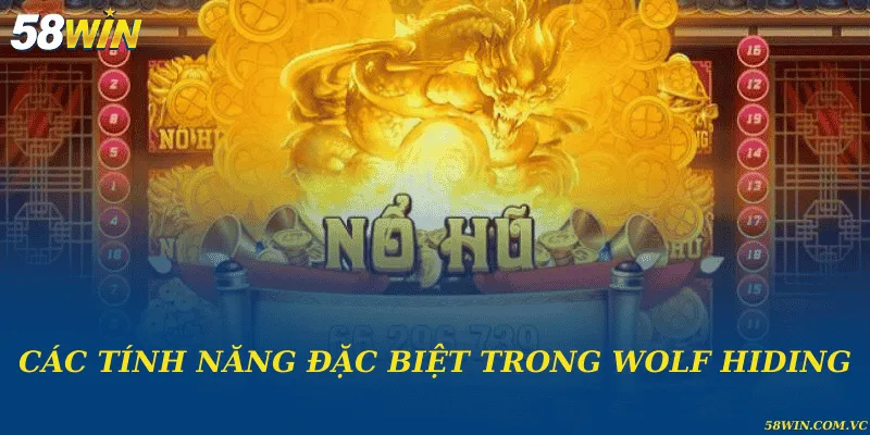 Wolf Hiding – Khám Phá Kho Báu Bí Ẩn Vào Đêm Trăng Tròn Các tính năng đặc biệt trong Wolf Hiding