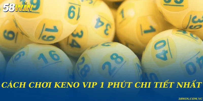 Cách chơi keno VIP 1 phút chi tiết nhất