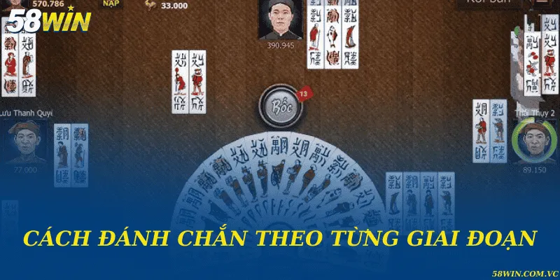 Cách đánh chắn theo từng giai đoạn