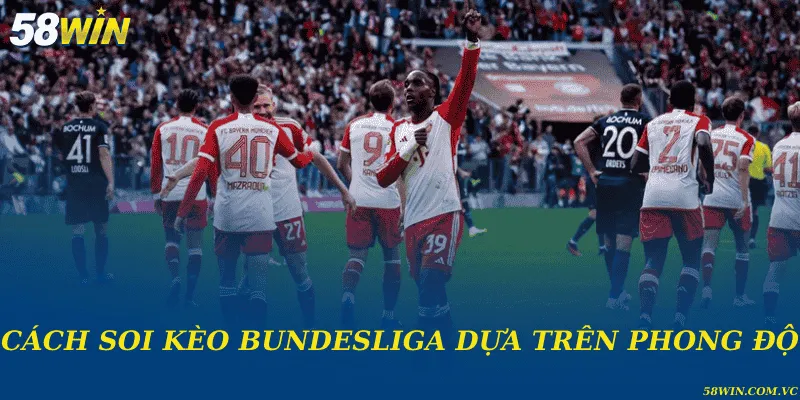 Cách soi kèo Bundesliga dựa trên phong độ