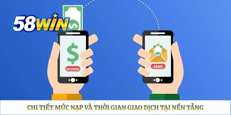 Chi tiết mức nạp và thời gian giao dịch tại nền tảng