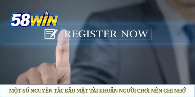 Một số nguyên tắc bảo mật tài khoản người chơi nên ghi nhớ
