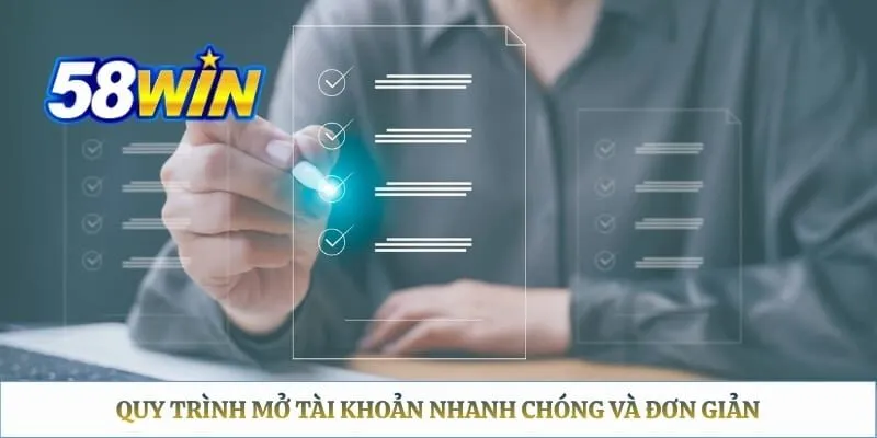 Quy trình mở tài khoản nhanh chóng và đơn giản