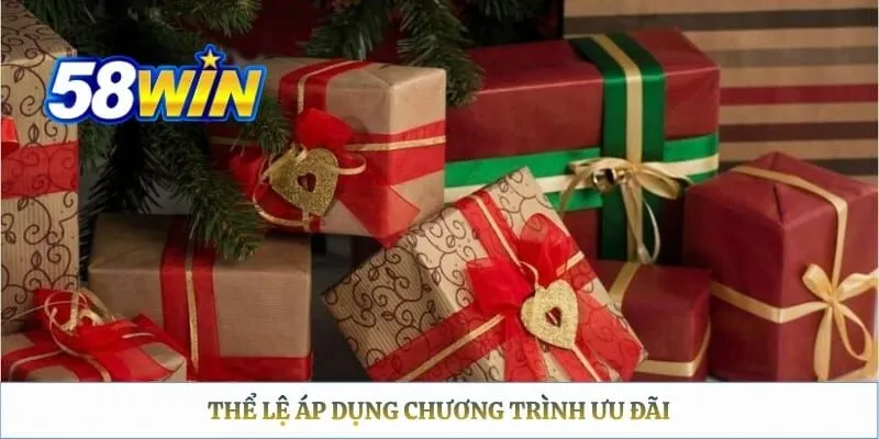 Khuyến Mãi 58WIN – Tổng Hợp Ưu Đãi Và Điều Kiện Thực Nhận Thể lệ áp dụng chương trình ưu đãi