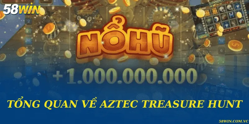 Aztec Treasure Hunt – Hành Trình Săn Kho Báu Huyền Bí Tổng quan về Aztec Treasure Hunt