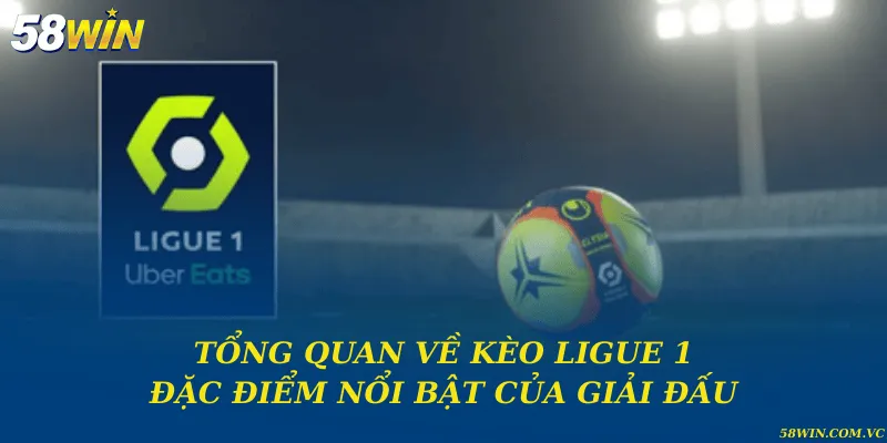 Tổng quan về kèo Ligue 1 và đặc điểm nổi bật của giải đấu