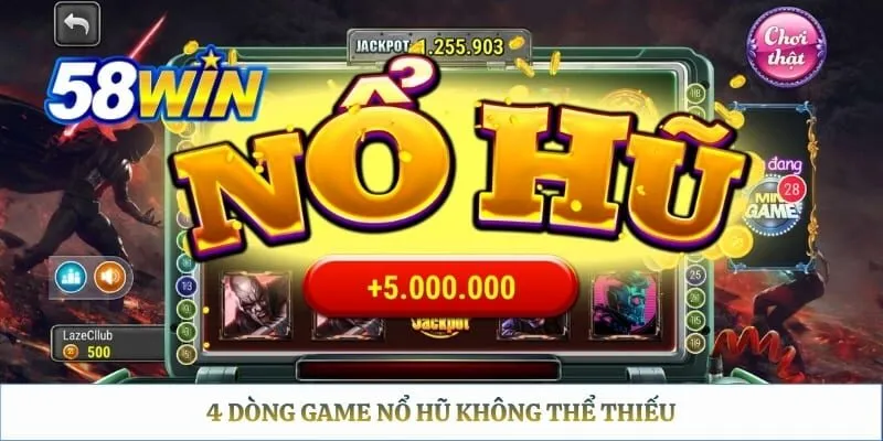 4 Dòng game nổ hũ không thể thiếu