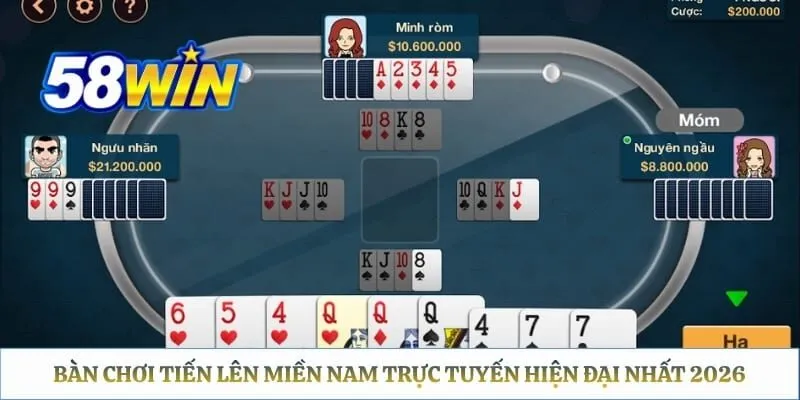 Tiến Lên Miền Nam 58WIN: Quy Tắc Chặt 2 & Bảng Payout Bàn chơi Tiến lên miền Nam trực tuyến hiện đại nhất 2026