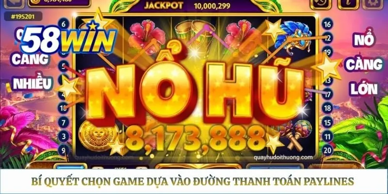 Bí quyết chọn game dựa vào đường thanh toán Paylines và hệ thống biểu tượng 