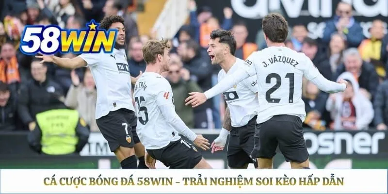 Cá Cược Bóng Đá 58WIN - Trải nghiệm Soi Kèo Hấp Dẫn
