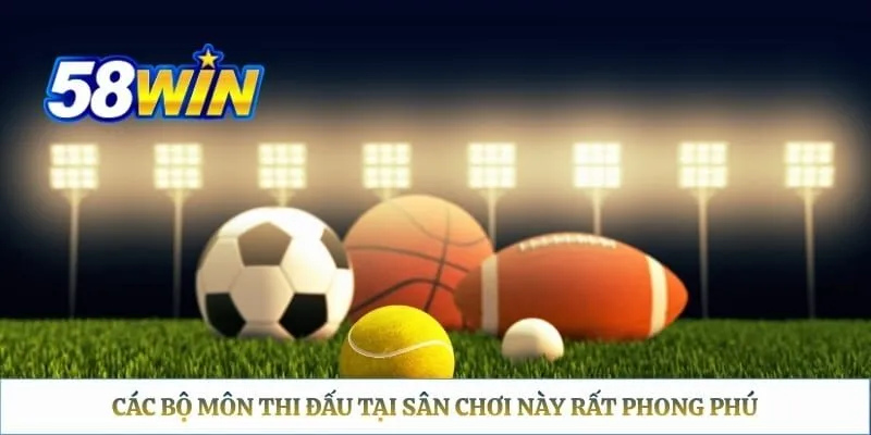 Các bộ môn thi đấu tại sân chơi này rất phong phú