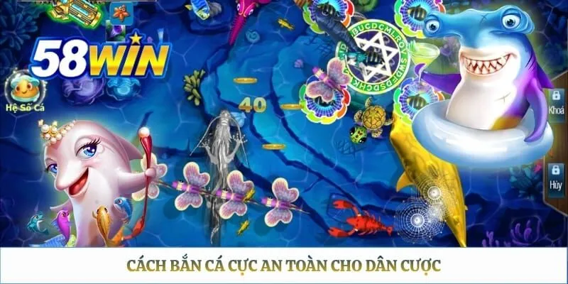 Cách bắn cá cực an toàn cho dân cược