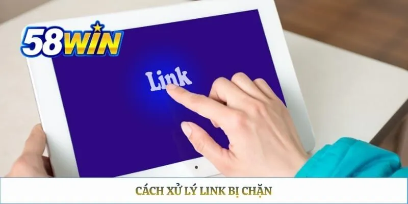 Cách xử lý link bị chặn