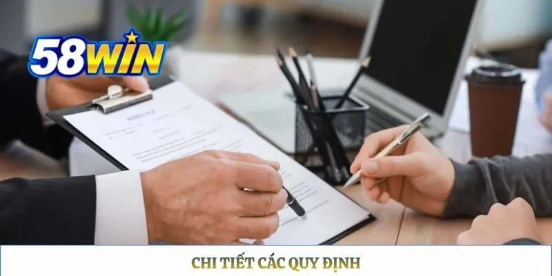 Điều Khoản Điều Kiện 58WIN Chi tiết các quy định