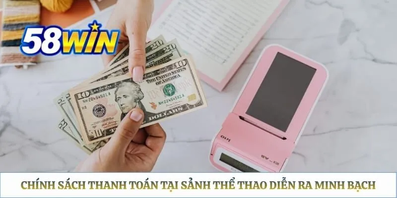 Chính sách thanh toán tại sảnh thể thao diễn ra minh bạch