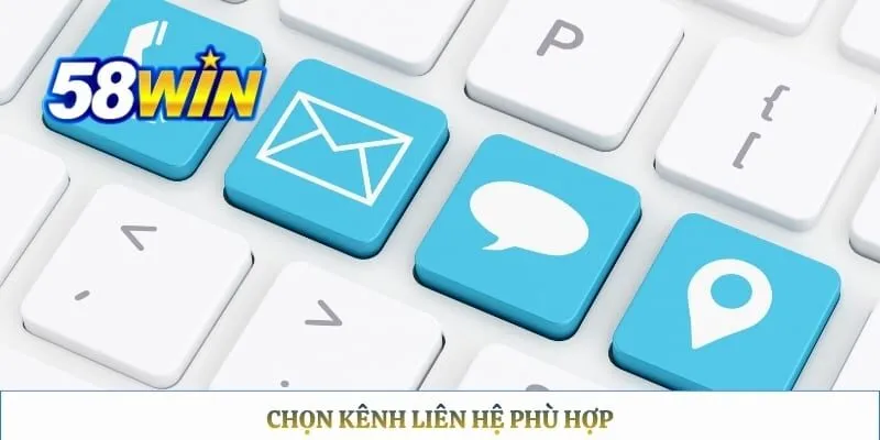 Liên hệ 58WIN Chọn kênh liên hệ phù hợp