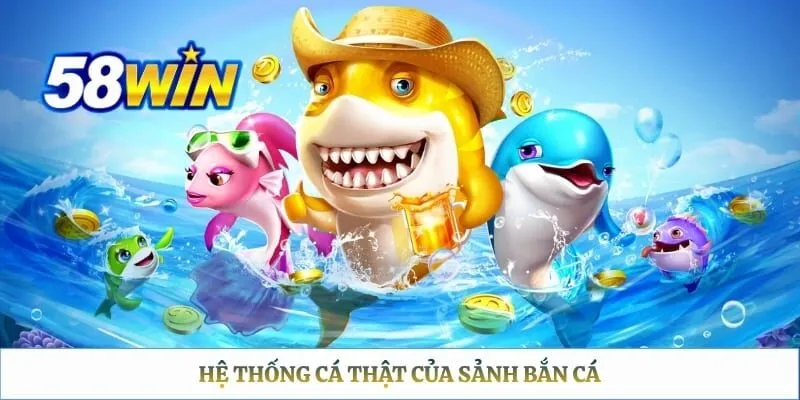 Hệ thống cá thật của sảnh bắn cá