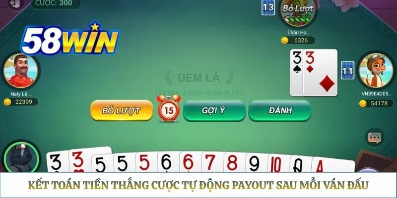 Tiến Lên Miền Nam 58WIN: Quy Tắc Chặt 2 & Bảng Payout Kết toán tiền thắng cược tự động Payout sau mỗi ván đấu