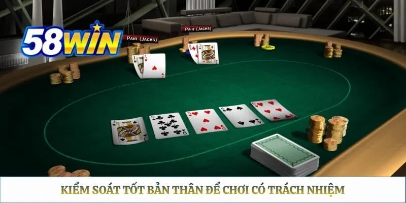 Kiểm soát tốt bản thân để chơi có trách nhiệm