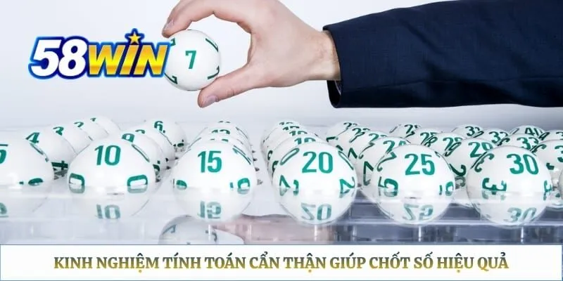 Kinh nghiệm tính toán cẩn thận giúp chốt số hiệu quả