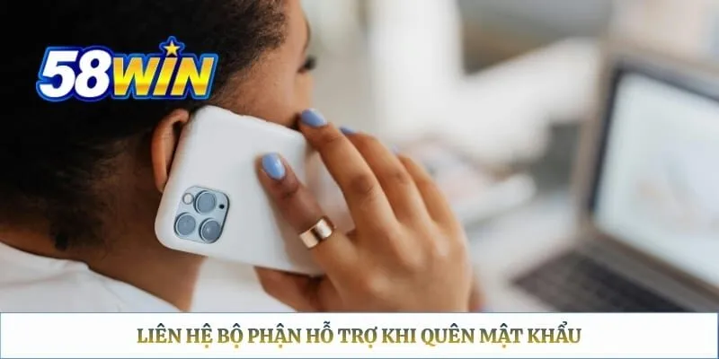 Liên hệ bộ phận hỗ trợ khi quên mật khẩu