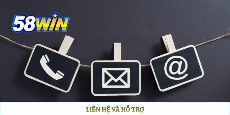 Điều Khoản Điều Kiện 58WIN Liên hệ và hỗ trợ