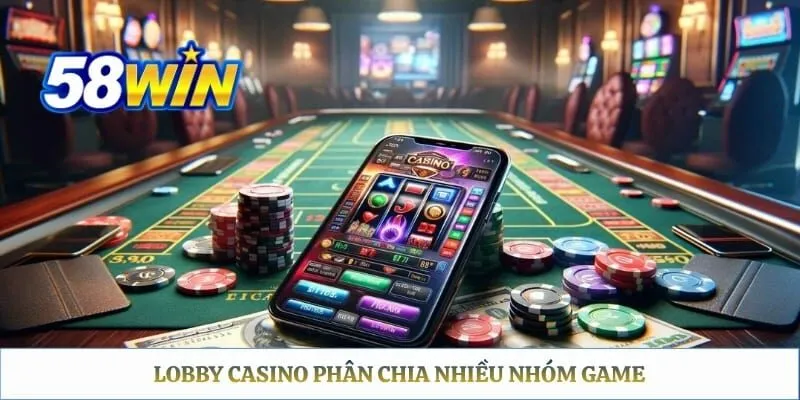 Lobby casino phân chia nhiều nhóm game