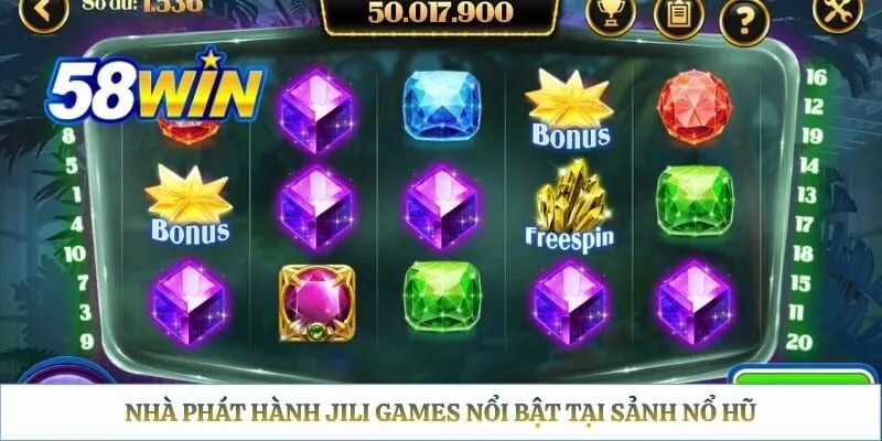 Nổ Hũ JILI 58WIN: So Sánh Các Tựa Game Hot & Trải Nghiệm Nhà phát hành JILI Games nổi bật tại sảnh nổ hũ