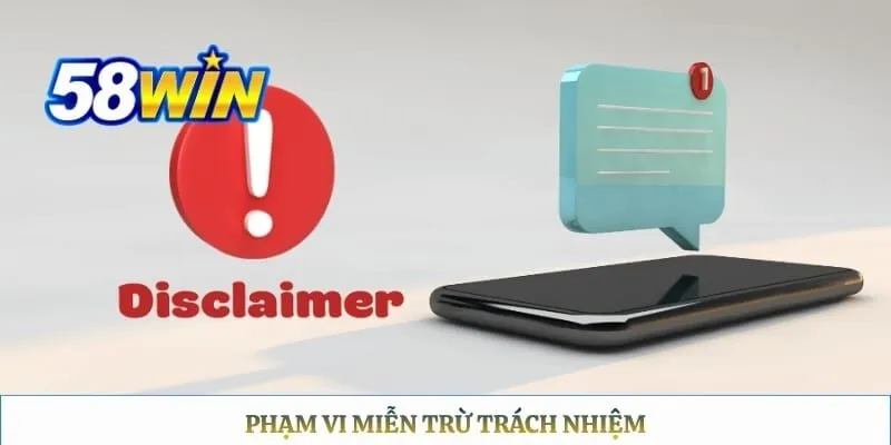 Miễn Trừ Trách Nhiệm 58WIN Phạm vi miễn trừ trách nhiệm