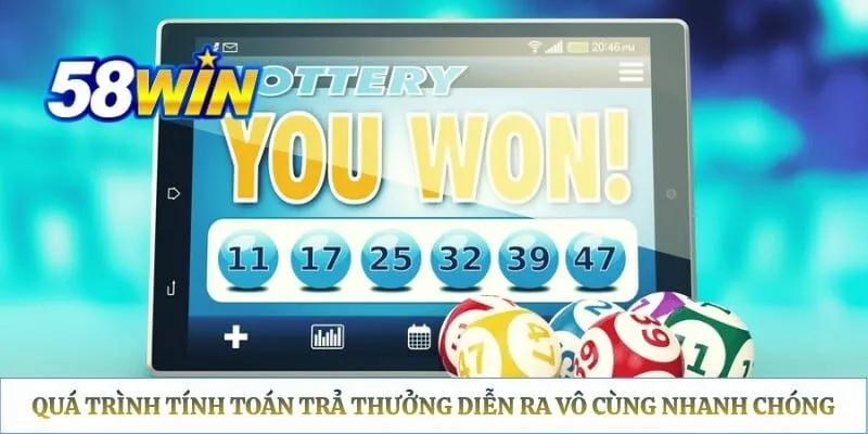 Quá trình tính toán trả thưởng diễn ra vô cùng nhanh chóng