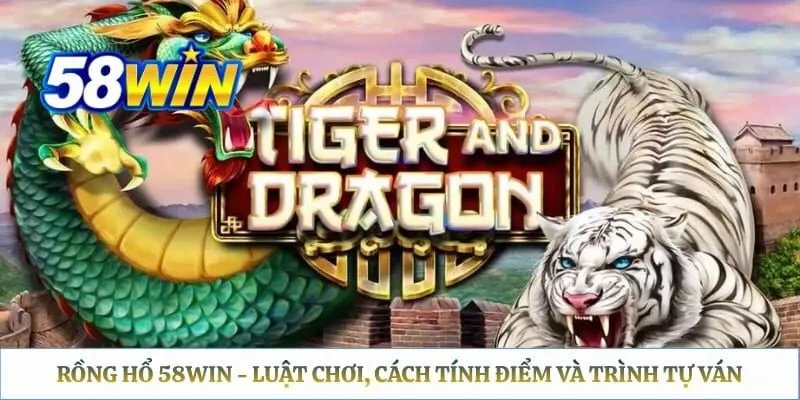 Rồng Hổ 58WIN - Luật Chơi, Cách Tính Điểm Và Trình Tự Ván Rồng Hổ 58WIN - Luật Chơi, Cách Tính Điểm Và Trình Tự Ván