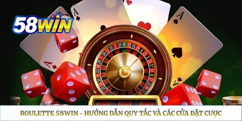 Roulette 58WIN - Hướng Dẫn Quy Tắc Và Các Cửa Đặt Cược Roulette 58WIN - Hướng Dẫn Quy Tắc Và Các Cửa Đặt Cược
