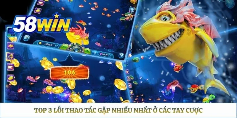 Top 3 lỗi thao tác gặp nhiều nhất ở các tay cược