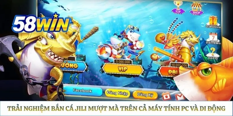 Trải nghiệm bắn cá JILI mượt mà trên cả máy tính PC và thiết bị di động