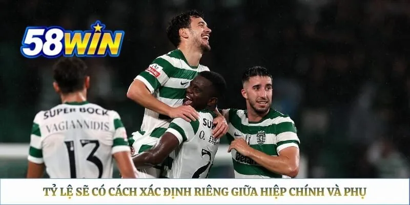 Tỷ lệ sẽ có cách xác định riêng giữa hiệp chính và phụ